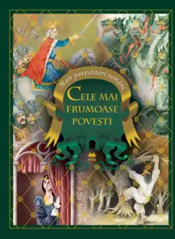 Mari povestitori romani. Cele mai frumoase povesti