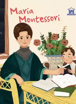 Maria Montessori - Hardcover - Jane Kent - Didactica Publishing House
