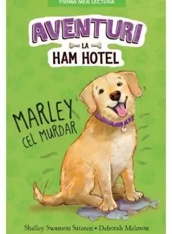 Marley cel murdar. Aventuri la Ham Hotel (Vol. 8) - HC - Hardcover - Shelley Swanson Sateren - Litera