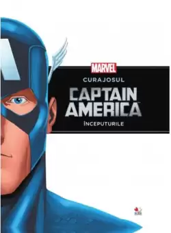 Marvel. Curajosul Captain America. Inceputurile