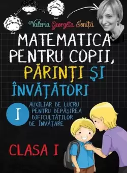 Matematica pentru copii, parinti si invatatori. Clasa I, caietul I - Paperback brosat - Valeria Georgeta Ionita - Letras