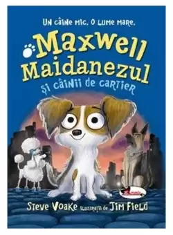 Maxwell Maidanezul si cainii de cartier - Paperback brosat - Steve Voake - Aramis