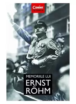 Memoriile lui Ernst Röhm - Paperback brosat - Ernst Röhm - Corint
