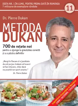 Metoda Dukan. 700 de retete noi pentru a ajunge la greutatea corecta si a o pastra definitiv (vol. 11)