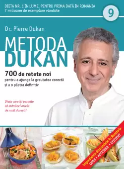 Metoda Dukan. 700 de retete noi pentru a ajunge la greutatea corecta si a o pastra definitiv (vol. 9)