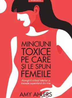 Minciuni toxice pe care si le spun femeile