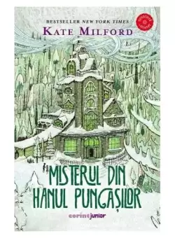 Misterul din hanul pungasilor (vol. 1) - Paperback brosat - Kate Milford - Corint Junior