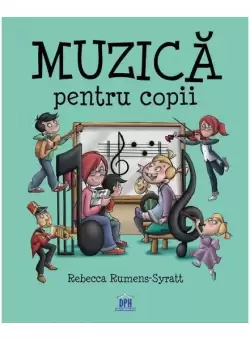 Muzica pentru copii - Hardcover - Rebecca Rumens-Syratt - Didactica Publishing House