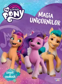 My Little Pony. Magia unicornilor. Citeste si coloreaza