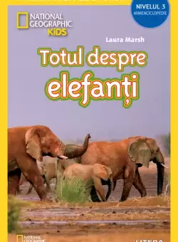National Geographic Kids. Totul despre elefanti (Nivelul 3 Minienciclopedie)
