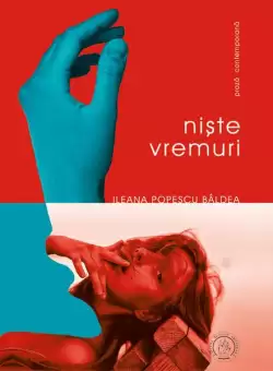 Niste vremuri (Vol. I) - Paperback brosat - Ileana Popescu Baldea - Scoala Ardeleana