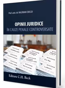 Opinii juridice in cauze penale controversate | Valerian Cioclei