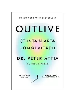 OUTLIVE - Stiinta si arta longevitatii