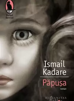 Papusa - Paperback brosat - Ismail Kadare - Humanitas Fiction