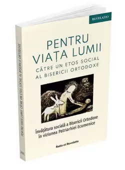 Pentru viata lumii. Catre un etos social al Bisericii Ortodoxe |