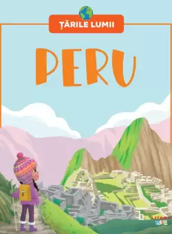 Peru. Volumul 16. Tarile lumii