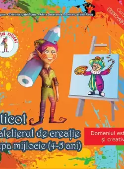 Piticot in atelierul de creatie 4-5 ani - Paperback brosat - Adina Grigore, Alina Smaranda, Elena-Lavinia Radu - Ars Libri