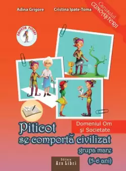 Piticot se comporta civilizat 5-6 ani - Paperback brosat - Adina Grigore, Cristina Ipate-Toma - Ars Libri