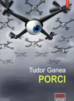 Porci - Paperback brosat - Tudor Ganea - Polirom