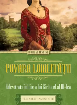 Povara loialitatii. Adevarata iubire a lui Richard al III-lea