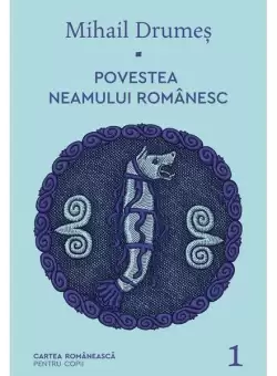 Povestea neamului romanesc (Vol. 1) - Hardcover - Mihail Drumes - Cartea Romaneasca | Art