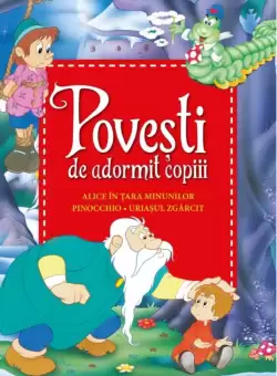 Povesti de adormit copiii. Alice in Tara Minunilor, Pinocchio, Uriasul zgarcit - Reeditare