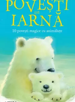 Povesti de iarna. 10 povesti magice cu animalute