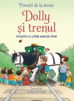 Povesti de la ferma. Dolly si trenul. Citesc cu ajutor (Nivelul 1)