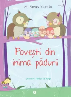 Povesti din inima padurii - Paperback brosat - Katalin M. Simon, Kinga Takacs Sz. - Kreativ