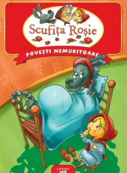 Povesti nemuritoare. Scufita Rosie