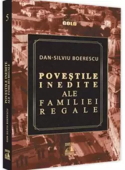 Povestile inedite ale Familiei Regale - Paperback - Dan-Silviu Boerescu - Neverland