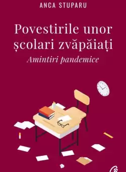 Povestirile unor scolari zvapaiati - Paperback brosat - Anca Stuparu - Curtea Veche