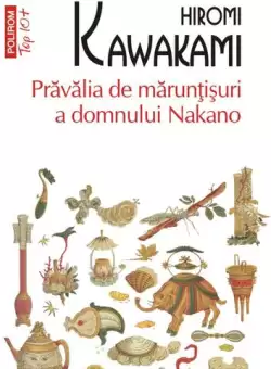 Pravalia de maruntisuri a domnului Nakano (Top 10+) - Paperback brosat - Hiromi Kawakami - Polirom