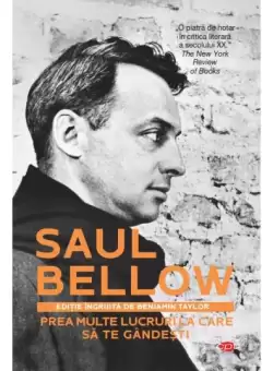 Prea multe lucruri la care sa te gandesti - Paperback brosat - Saul Bellow - Litera