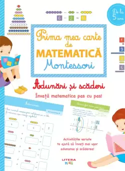 Prima mea carte de matematica Montessori. Adunari si scaderi