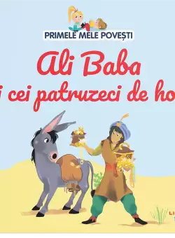 Primele mele povesti. Ali Baba si cei patruzeci de hoti