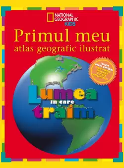 Primul meu atlas geografic ilustrat