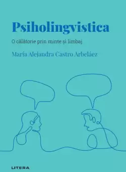 Psiholingvistica. Volumul 32. Descopera Psihologia