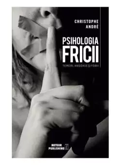 Psihologia Fricii - Paperback brosat - Christophe André - Meteor Press