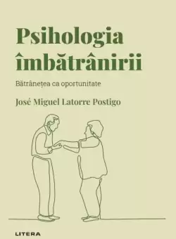 Psihologia imbatranirii. Volumul 16. Descopera Psihologia