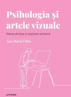 Psihologia si artele vizuale. Volumul 17. Descopera Psihologia
