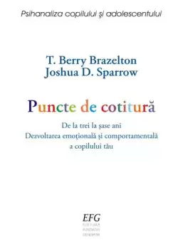Puncte de cotitura – de la 3 la 6 ani | T. Berry Brazelton, Joshua D. Sparrow