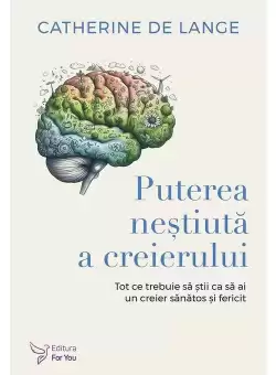 Puterea nestiuta a creierului