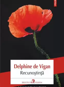 Recunostinta - Paperback brosat - Delphine de Vigan - Polirom