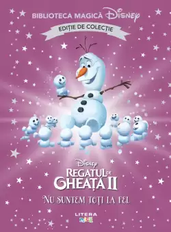 Regatul de gheata II. Nu suntem toti la fel. Volumul 100. Disney. Biblioteca magica, editie de colectie