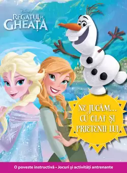 Regatul de gheata. Ne jucam ...cu Olaf si prietenii lui