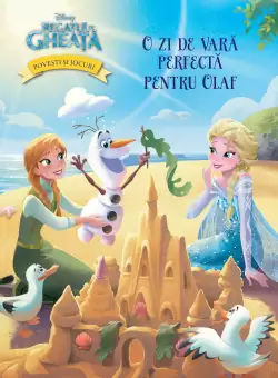 Regatul de gheata. O zi de vara perfecta pentru Olaf. Povesti si jocuri