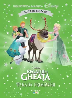 Regatul de gheata. Parada primaverii. Volumul 75. Disney. Biblioteca magica, editie de colectie