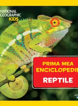 Reptile. Volumul 14. Prima mea enciclopedie National Geographic