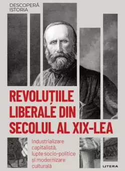 Revolutiile liberale din secolul al XIX-lea. Volumul 30. Descopera istoria